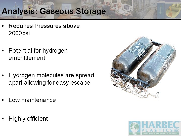 Analysis: Gaseous Storage • Requires Pressures above 2000 psi • Potential for hydrogen embrittlement