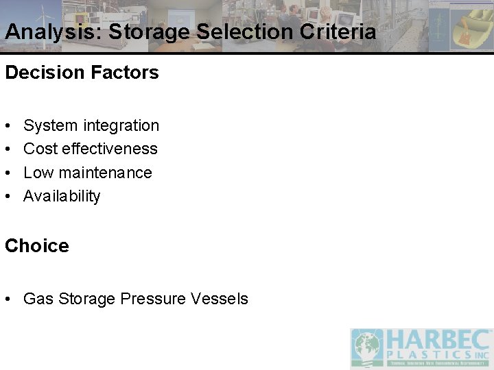 Analysis: Storage Selection Criteria Decision Factors • • System integration Cost effectiveness Low maintenance