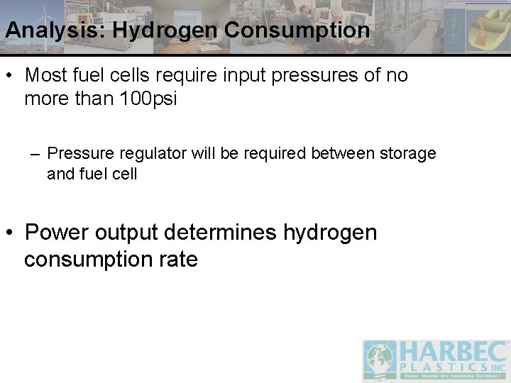 Analysis: Hydrogen Consumption • Most fuel cells require input pressures of no more than