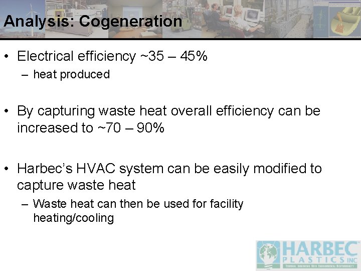 Analysis: Cogeneration • Electrical efficiency ~35 – 45% – heat produced • By capturing