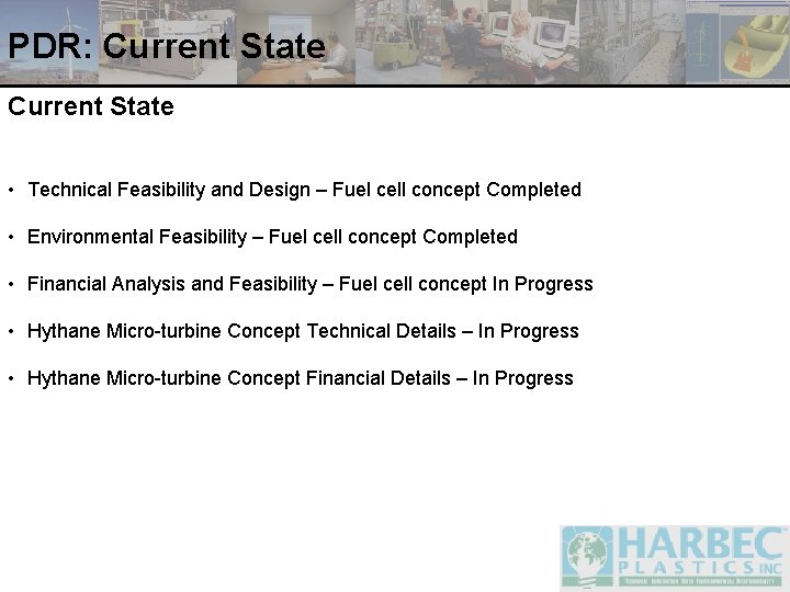 PDR: Current State • Technical Feasibility and Design – Fuel cell concept Completed •