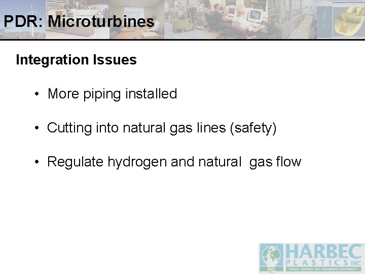 PDR: Microturbines Integration Issues • More piping installed • Cutting into natural gas lines