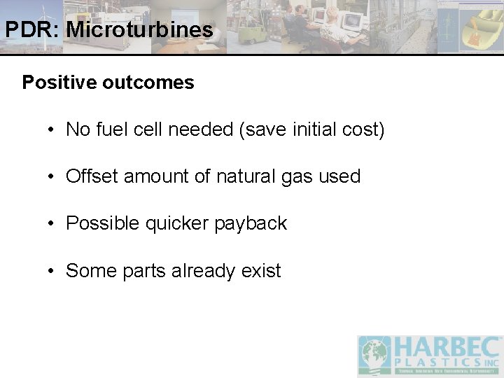 PDR: Microturbines Positive outcomes • No fuel cell needed (save initial cost) • Offset