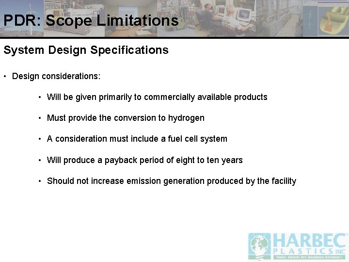 PDR: Scope Limitations System Design Specifications • Design considerations: • Will be given primarily