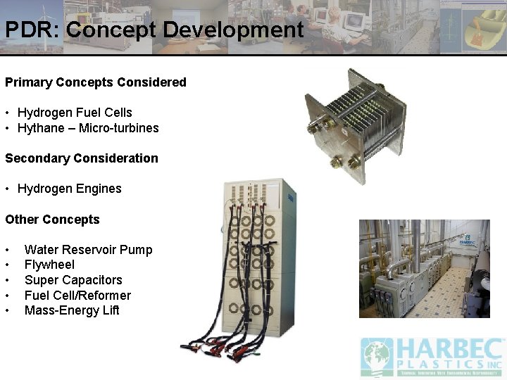 PDR: Concept Development Primary Concepts Considered • Hydrogen Fuel Cells • Hythane – Micro-turbines