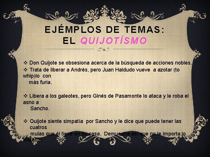 EJÉMPLOS DE TEMAS : EL QUIJOTÍSMO v Don Quijote se obsesiona acerca de la