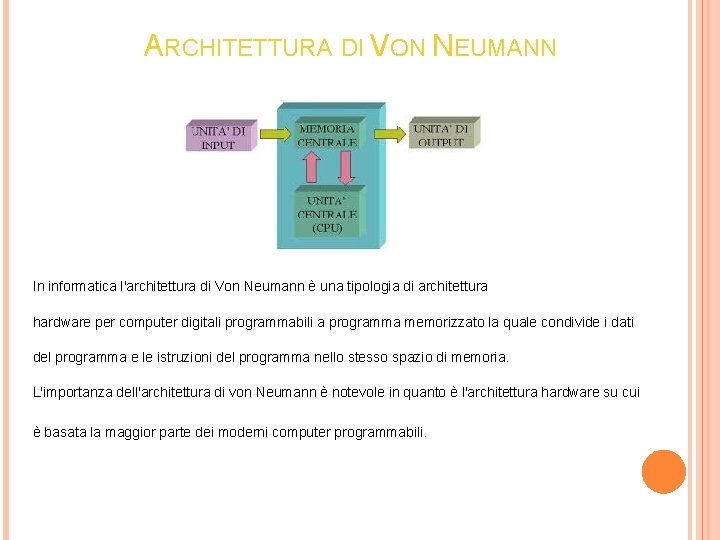 ARCHITETTURA DI VON NEUMANN In informatica l'architettura di Von Neumann è una tipologia di