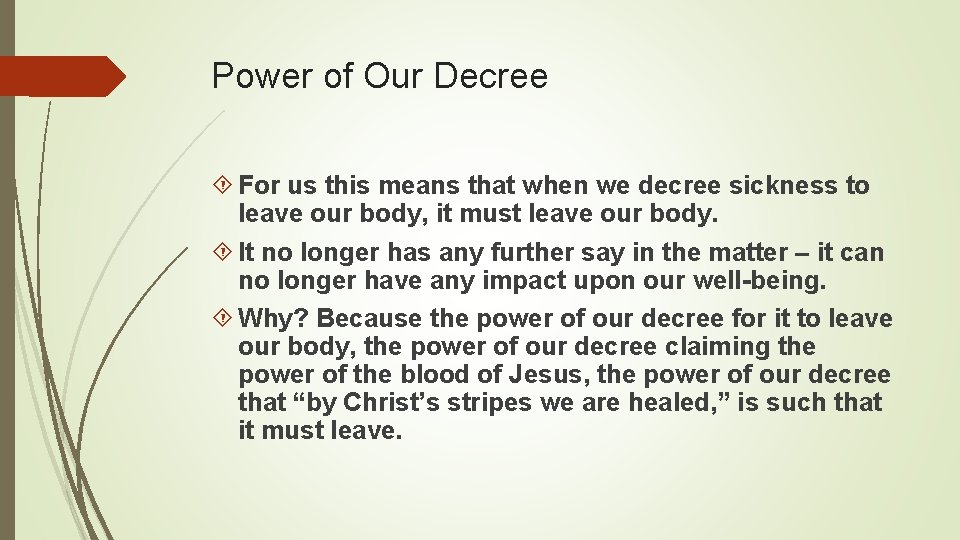 Power of Our Decree For us this means that when we decree sickness to