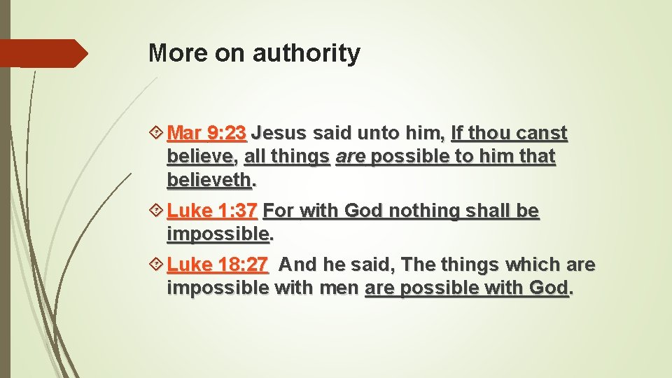 More on authority Mar 9: 23 Jesus said unto him, If thou canst believe,