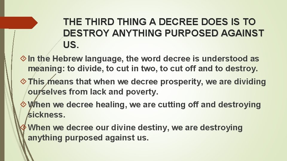 THE THIRD THING A DECREE DOES IS TO DESTROY ANYTHING PURPOSED AGAINST US. In