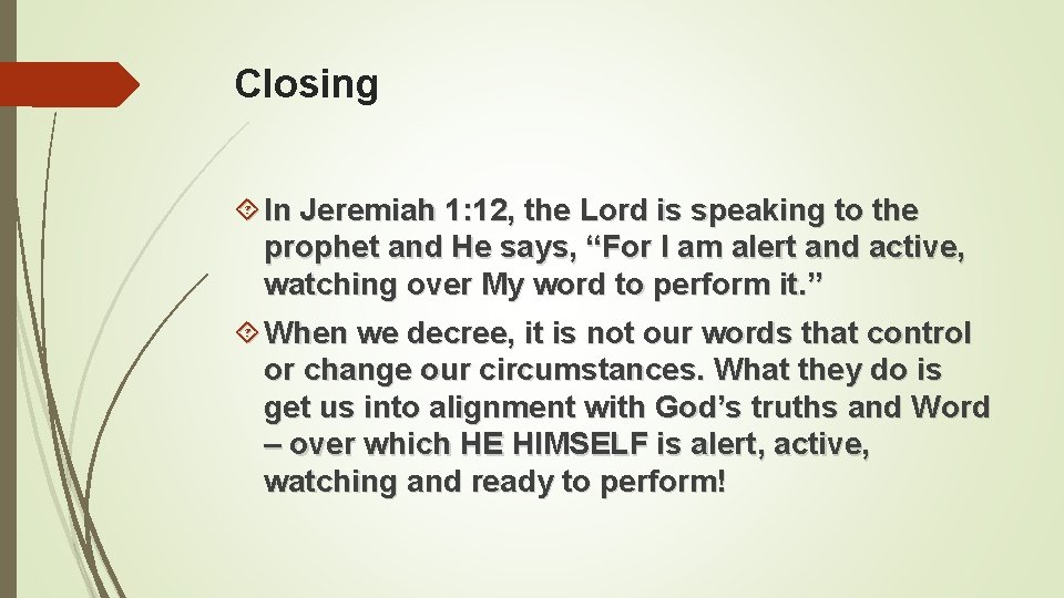 Closing In Jeremiah 1: 12, the Lord is speaking to the prophet and He