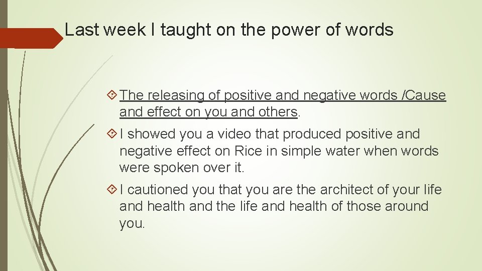 Last week I taught on the power of words The releasing of positive and