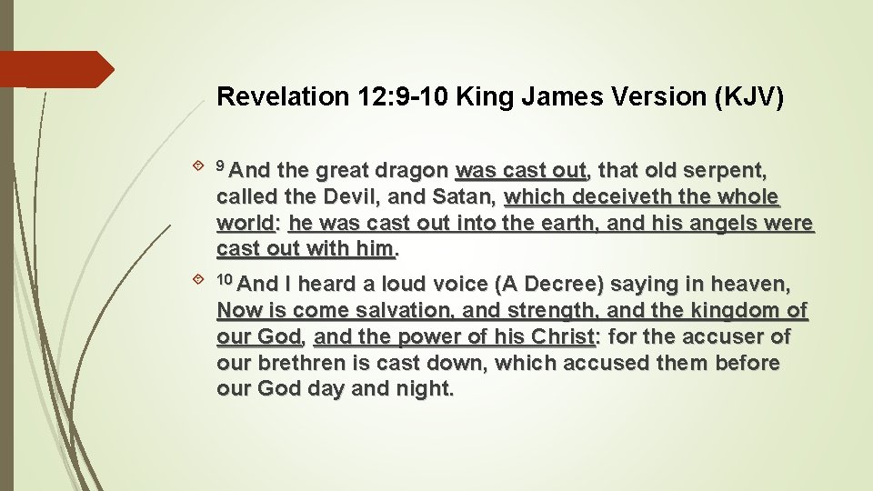Revelation 12: 9 -10 King James Version (KJV) 9 And the great dragon was