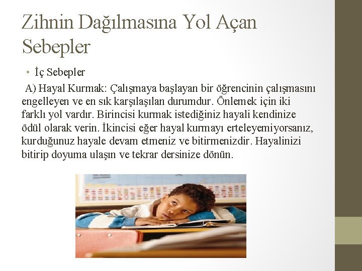 Zihnin Dağılmasına Yol Açan Sebepler • İç Sebepler A) Hayal Kurmak: Çalışmaya başlayan bir