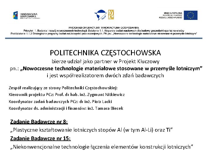 POLITECHNIKA CZĘSTOCHOWSKA bierze udział jako partner w Projekt Kluczowy pn. : „Nowoczesne technologie materiałowe