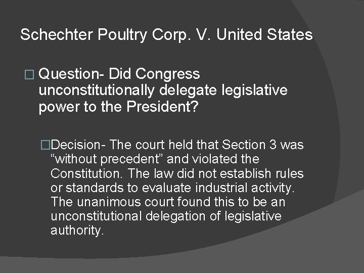 Schechter Poultry Corp. V. United States � Question- Did Congress unconstitutionally delegate legislative power