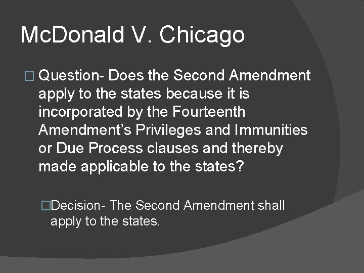 Mc. Donald V. Chicago � Question- Does the Second Amendment apply to the states