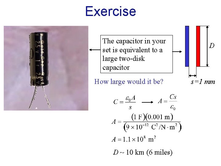 Exercise The capacitor in your set is equivalent to a large two-disk capacitor How