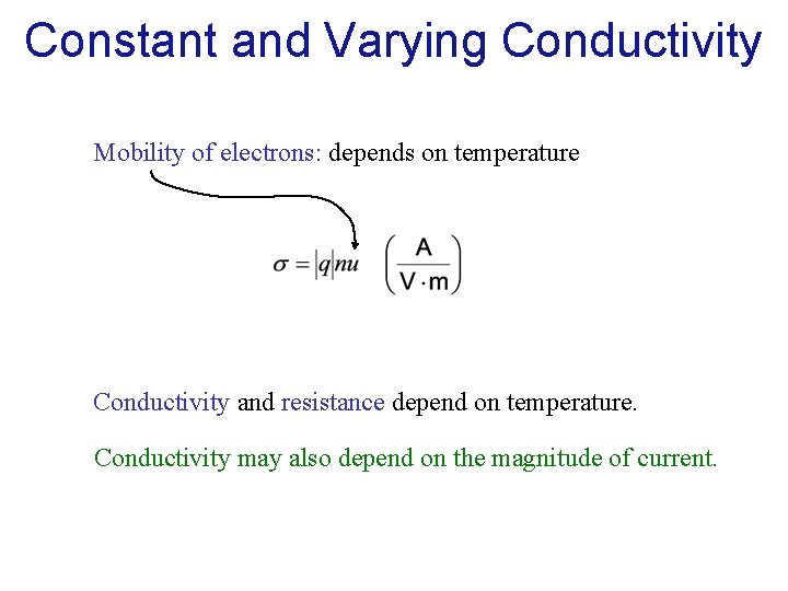 Constant and Varying Conductivity Mobility of electrons: depends on temperature Conductivity and resistance depend