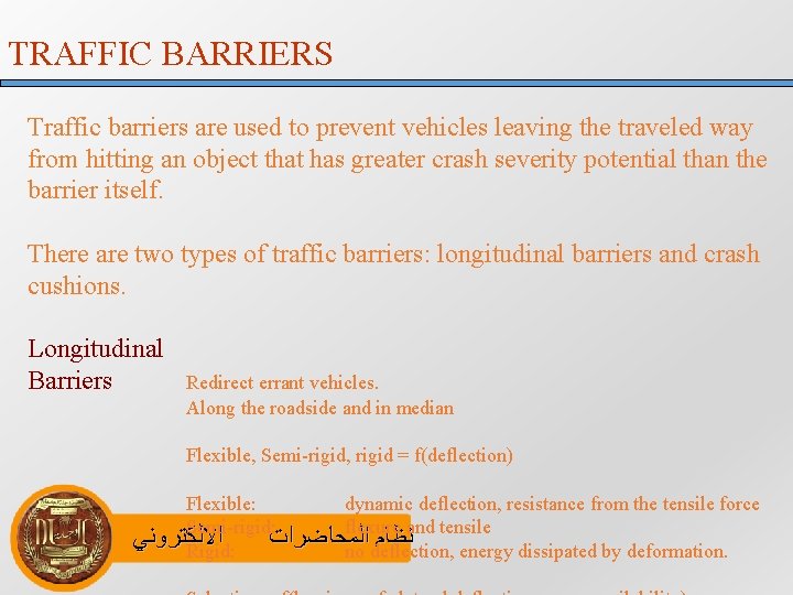 TRAFFIC BARRIERS Traffic barriers are used to prevent vehicles leaving the traveled way from