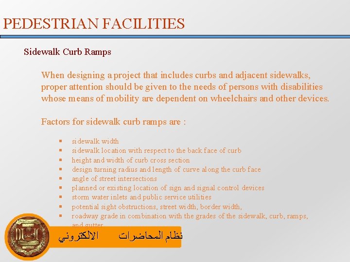 PEDESTRIAN FACILITIES Sidewalk Curb Ramps When designing a project that includes curbs and adjacent