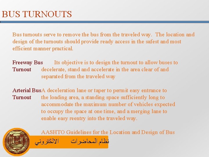 BUS TURNOUTS Bus turnouts serve to remove the bus from the traveled way. The