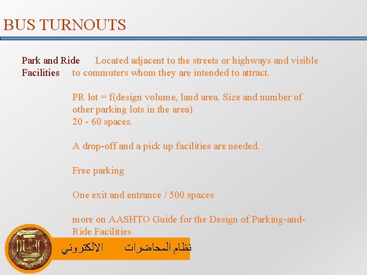 BUS TURNOUTS Park and Ride Located adjacent to the streets or highways and visible