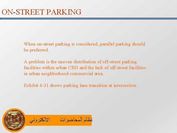 ON-STREET PARKING When on-street parking is considered, parallel parking should be preferred. A problem