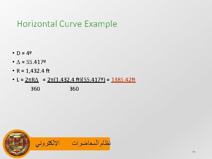 Horizontal Curve Example • D = 4º • = 55. 417º • R =