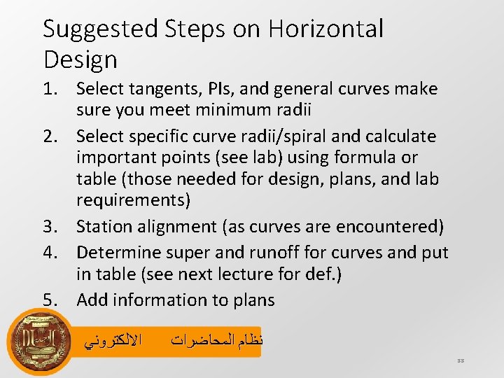 Suggested Steps on Horizontal Design 1. Select tangents, PIs, and general curves make sure