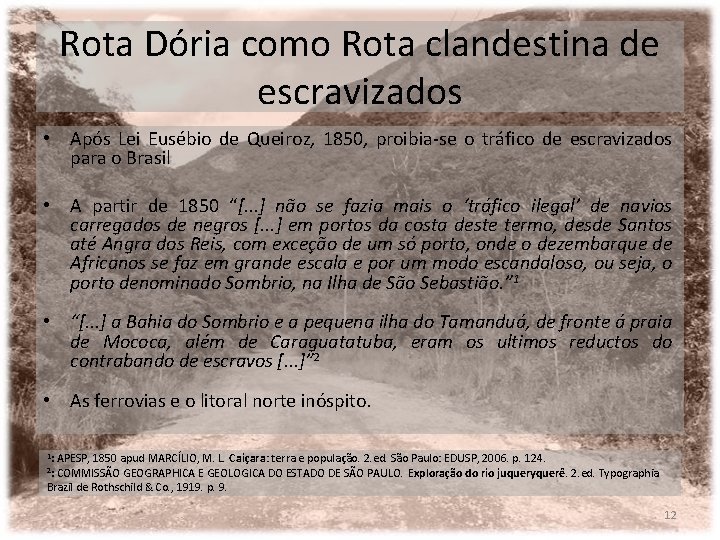 Rota Dória como Rota clandestina de escravizados • Após Lei Eusébio de Queiroz, 1850,