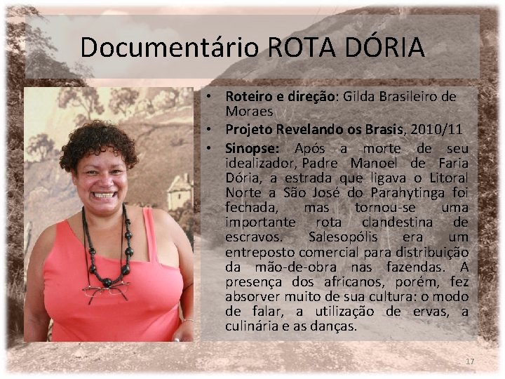 Documentário ROTA DÓRIA • Roteiro e direção: Gilda Brasileiro de Moraes • Projeto Revelando