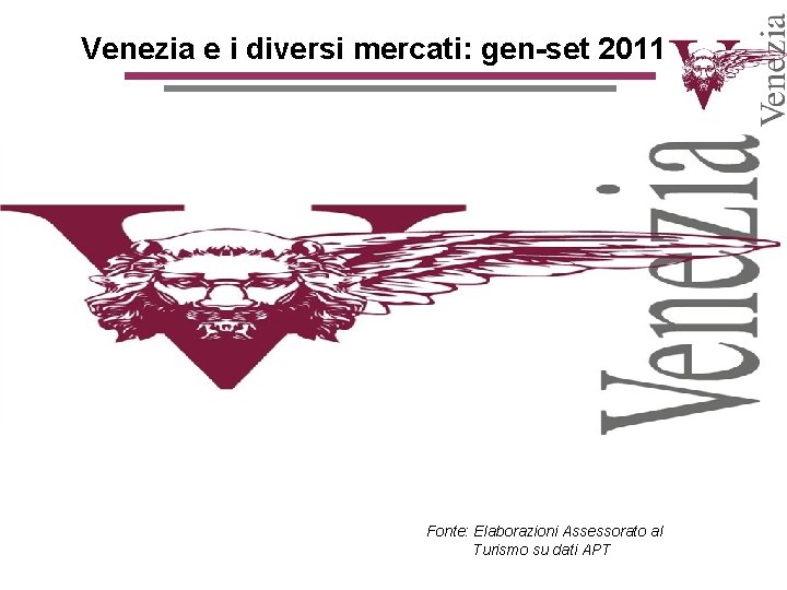 Venezia e i diversi mercati: gen-set 2011 Fonte: Elaborazioni Assessorato al Turismo su dati Venezia e i diversi mercati: gen-set 2011 Fonte: Elaborazioni Assessorato al Turismo su dati