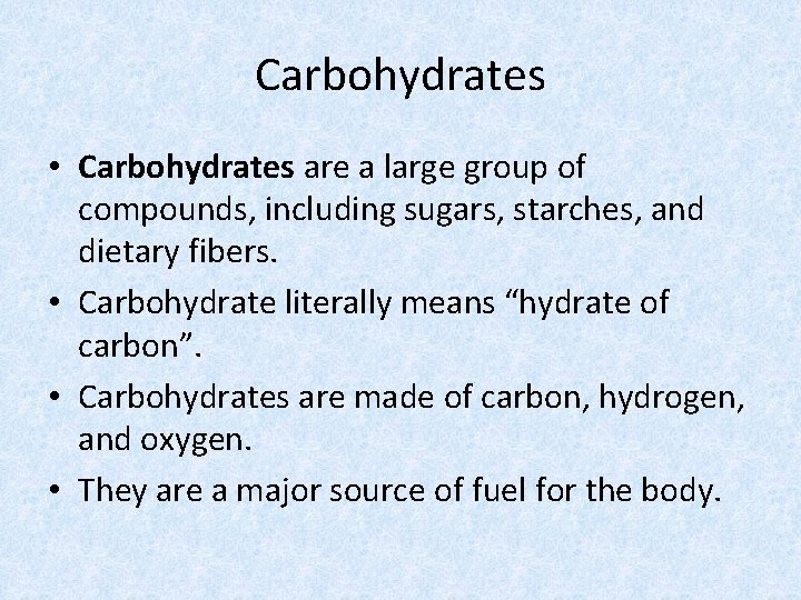 Carbohydrates • Carbohydrates are a large group of compounds, including sugars, starches, and dietary