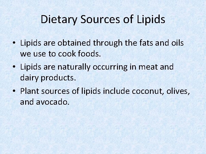 Dietary Sources of Lipids • Lipids are obtained through the fats and oils we