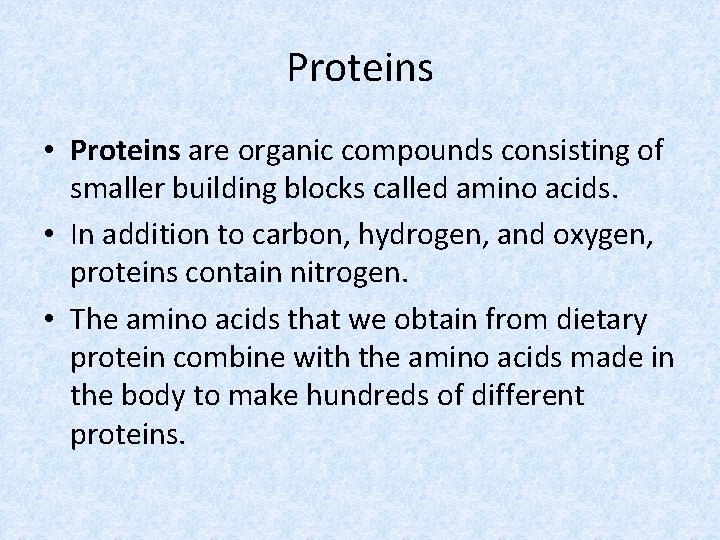 Proteins • Proteins are organic compounds consisting of smaller building blocks called amino acids.