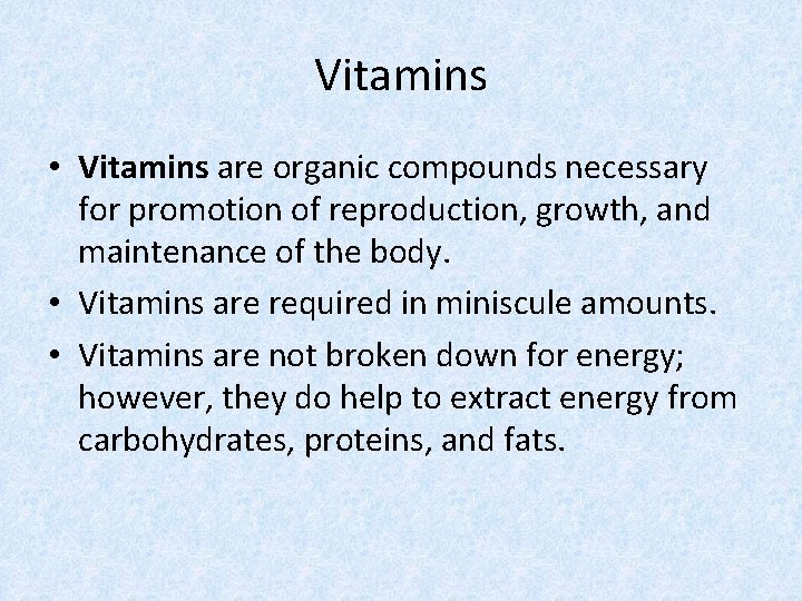 Vitamins • Vitamins are organic compounds necessary for promotion of reproduction, growth, and maintenance