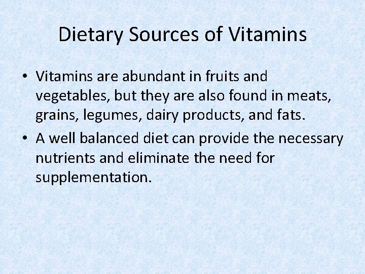 Dietary Sources of Vitamins • Vitamins are abundant in fruits and vegetables, but they