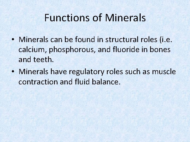 Functions of Minerals • Minerals can be found in structural roles (i. e. calcium,
