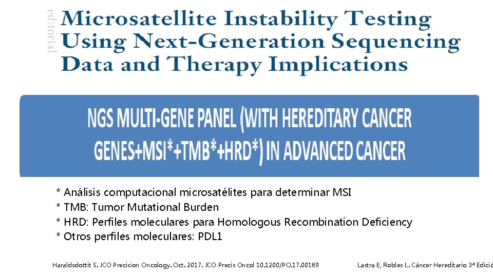 * Análisis computacional microsatélites para determinar MSI * TMB: Tumor Mutational Burden * HRD: