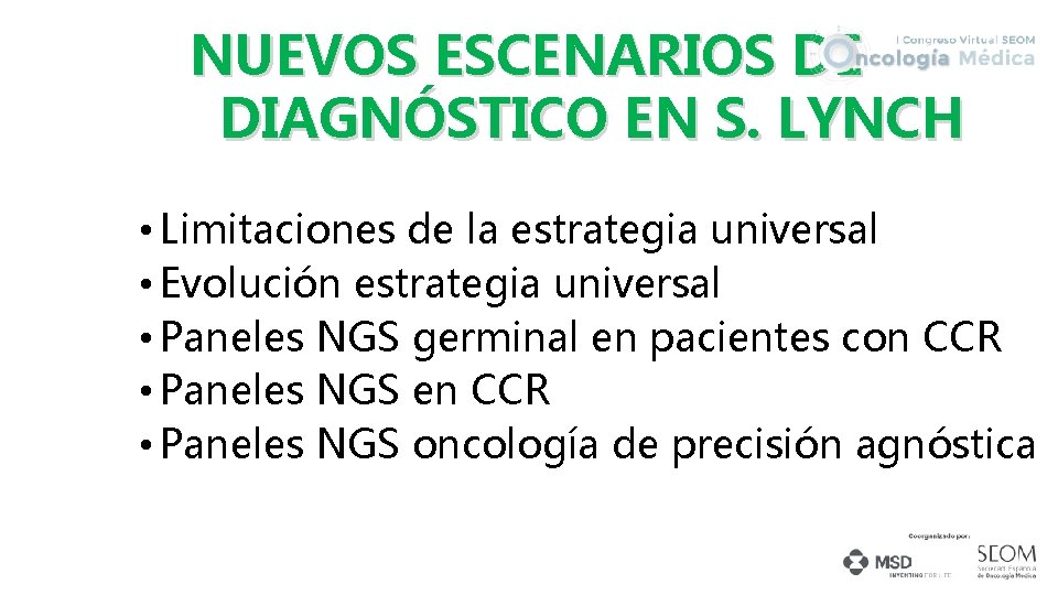 NUEVOS ESCENARIOS DE DIAGNÓSTICO EN S. LYNCH • Limitaciones de la estrategia universal •