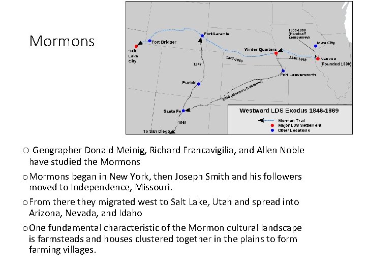 Mormons o Geographer Donald Meinig, Richard Francavigilia, and Allen Noble have studied the Mormons