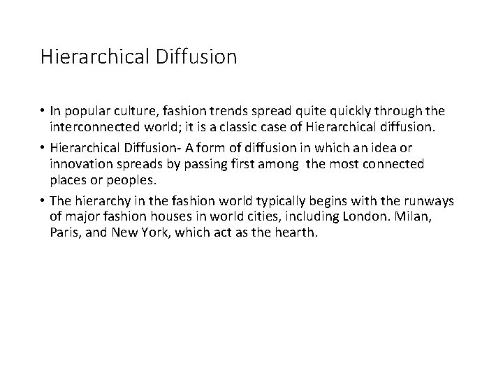 Hierarchical Diffusion • In popular culture, fashion trends spread quite quickly through the interconnected