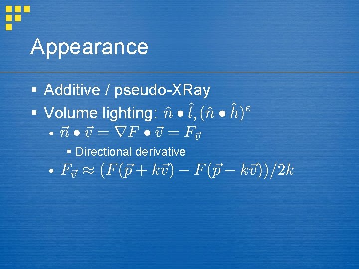 Appearance § Additive / pseudo-XRay § Volume lighting: , § Directional derivative 