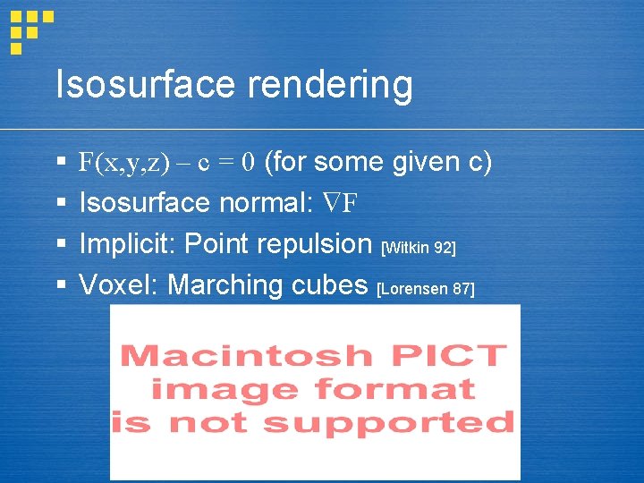 Isosurface rendering § § F(x, y, z) – c = 0 (for some given