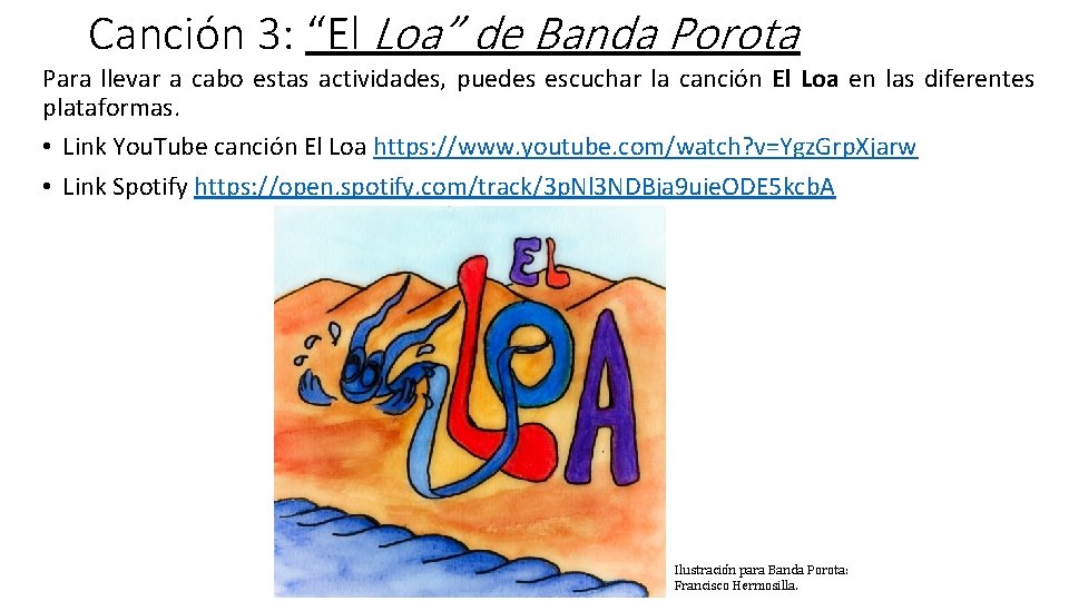 Canción 3: “El Loa” de Banda Porota Para llevar a cabo estas actividades, puedes