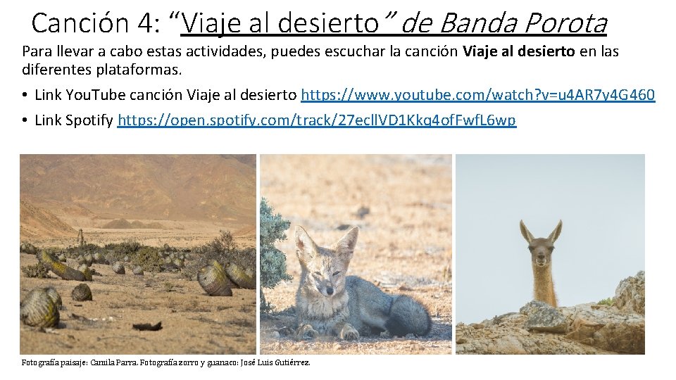 Canción 4: “Viaje al desierto” de Banda Porota Para llevar a cabo estas actividades,