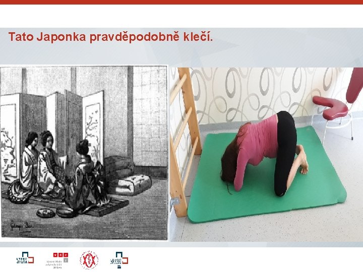 Tato Japonka pravděpodobně klečí. 13 