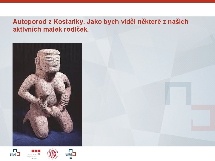 Autoporod z Kostariky. Jako bych viděl některé z našich aktivních matek rodiček. 37 