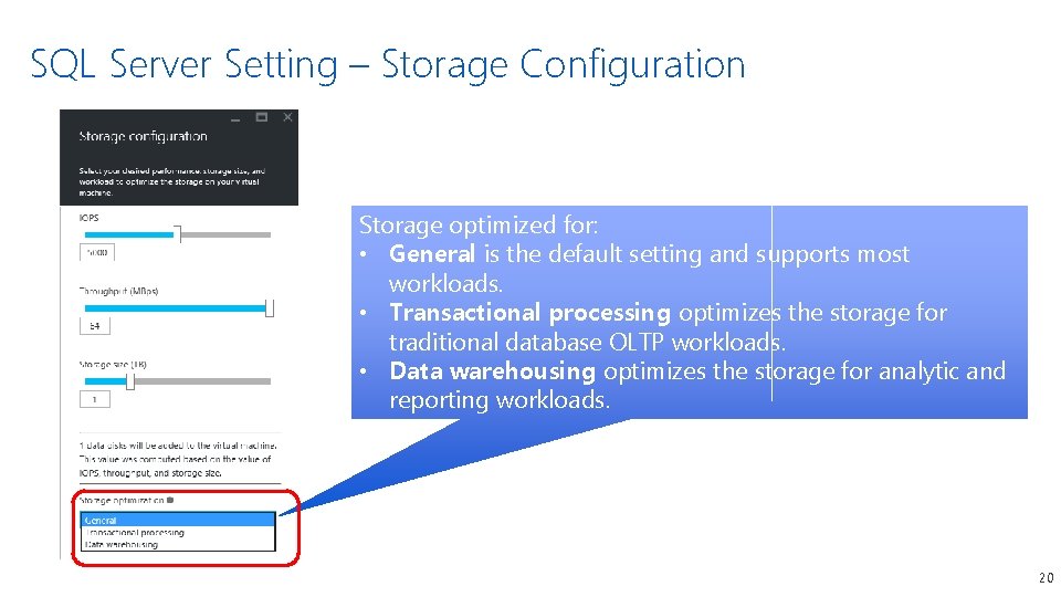 SQL Server Setting – Storage Configuration Storage optimized for: • General is the default